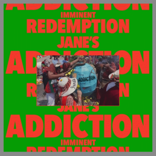 Jane's Addiction : Imminent Redemption